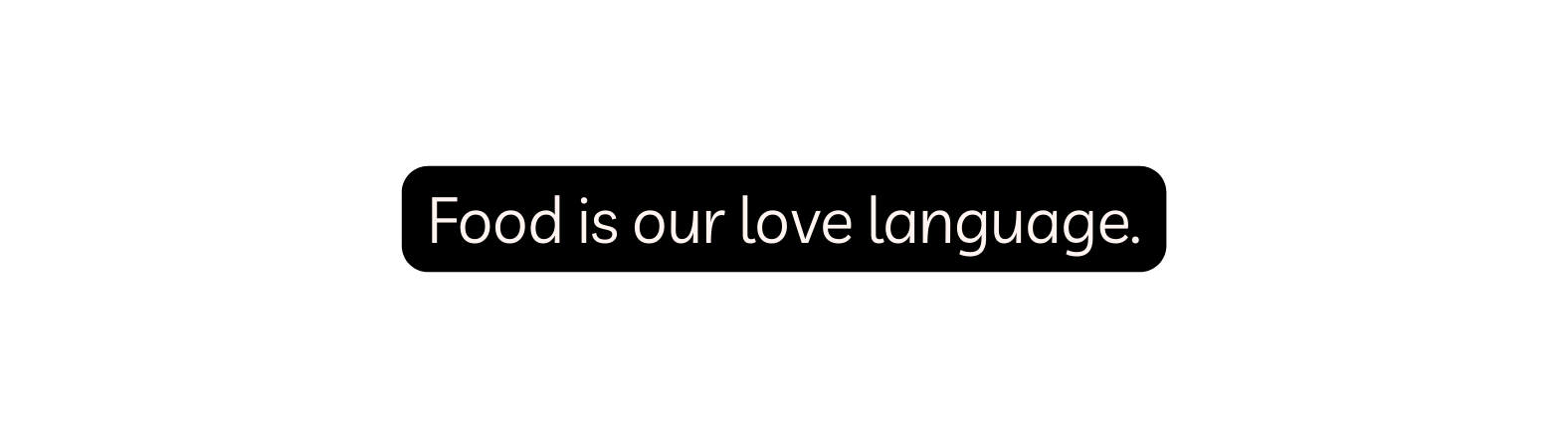 Food is our love language